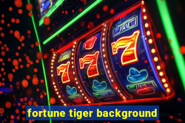 fortune tiger background